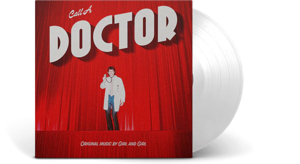 Call A Doctor - Original Music By Girl & Girl (White Vinyl Loser Edition)