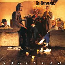 Go-Betweens - Tallulah