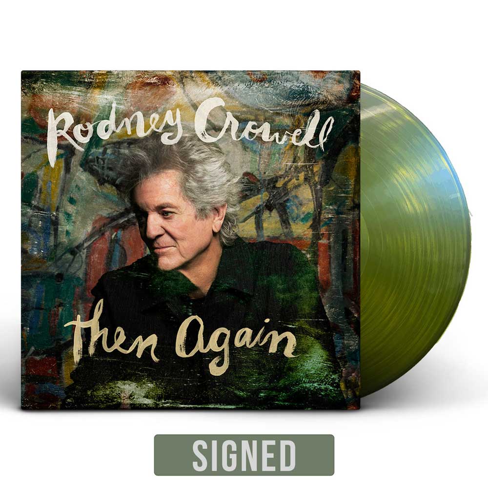 Rodney Crowell - Then Again (Swamp Green Vinyl Autographed)
