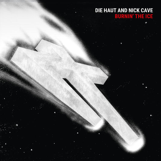 Die Haut With Nick Cave - Burnin' The Ice (PRE-ORDER 25/04/25)