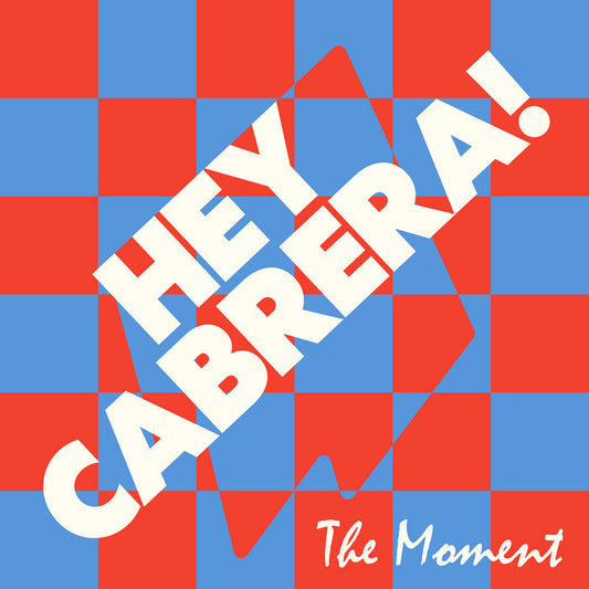 Hey Cabrera- The Moment