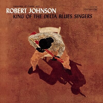 Robert Johnson - King Of The Delta Blues Singers Limited Edition Vinyl