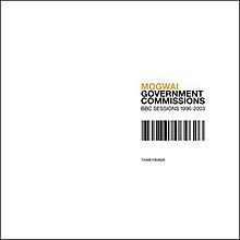 Mogwai - Government Commissions BBC Sessions 1996 - 2003. Repress