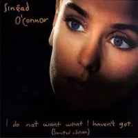 Sinead O Connor - I Do Not Want What I Haven't Got