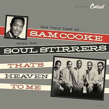 The Very Best of Sam Cooke with the Soul Stirrers - That's Heaven To Me