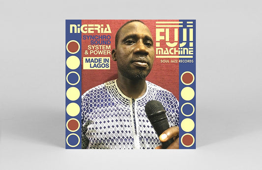 Soul Jazz Records - Nigeria Fuji Machine- Synchro Sound System & Power