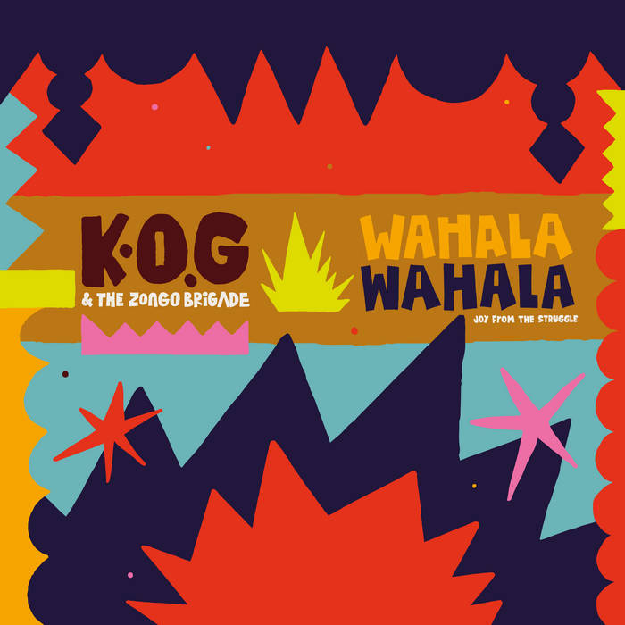 K.O.G  & The Zongo Brigade - Wahala Wahala
