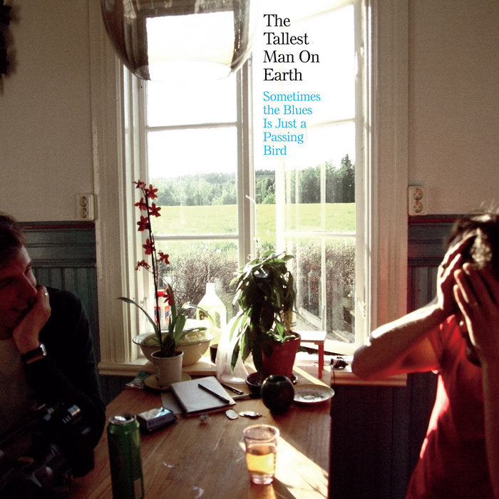 Tallest Man On Earth - Sometimes The Blues Is Just A Passing Bird SEPT 18