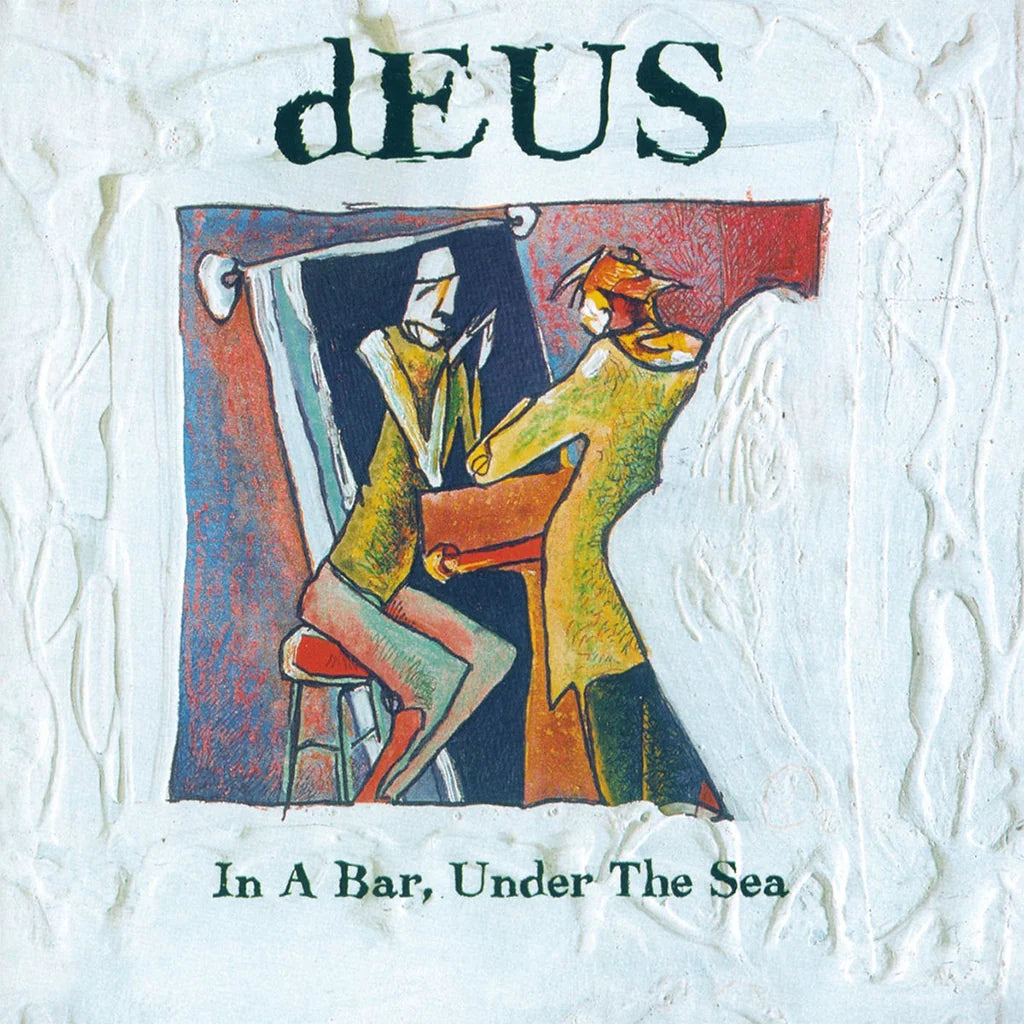dEUS - In A Bar, Under The Sea (30th Anniversary Edition) APR 10