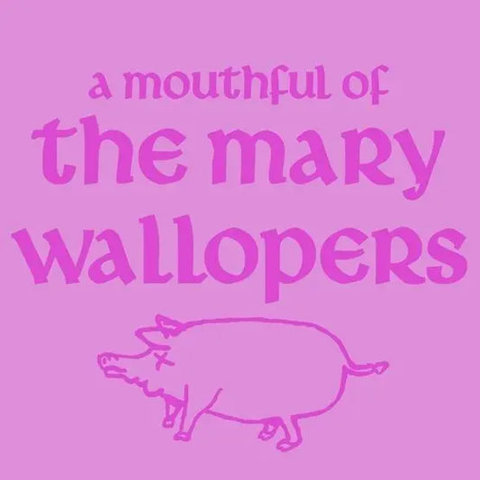 The Mary Wallopers - A Mouthful Of... 10" RSD 26