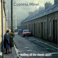 Cypress Mine! - Pulling All The Clouds Apart