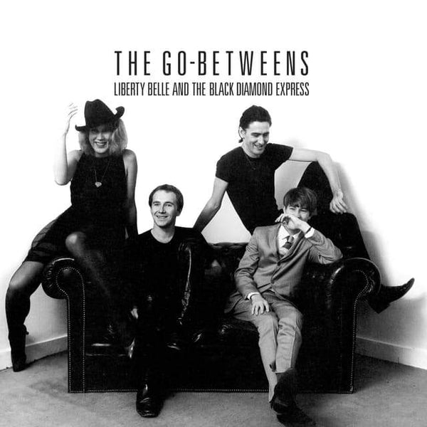 The Go Betweens - Liberty Belle and the Black Diamond Express