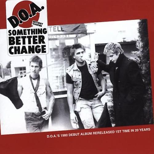 D.O.A - Something Better Change