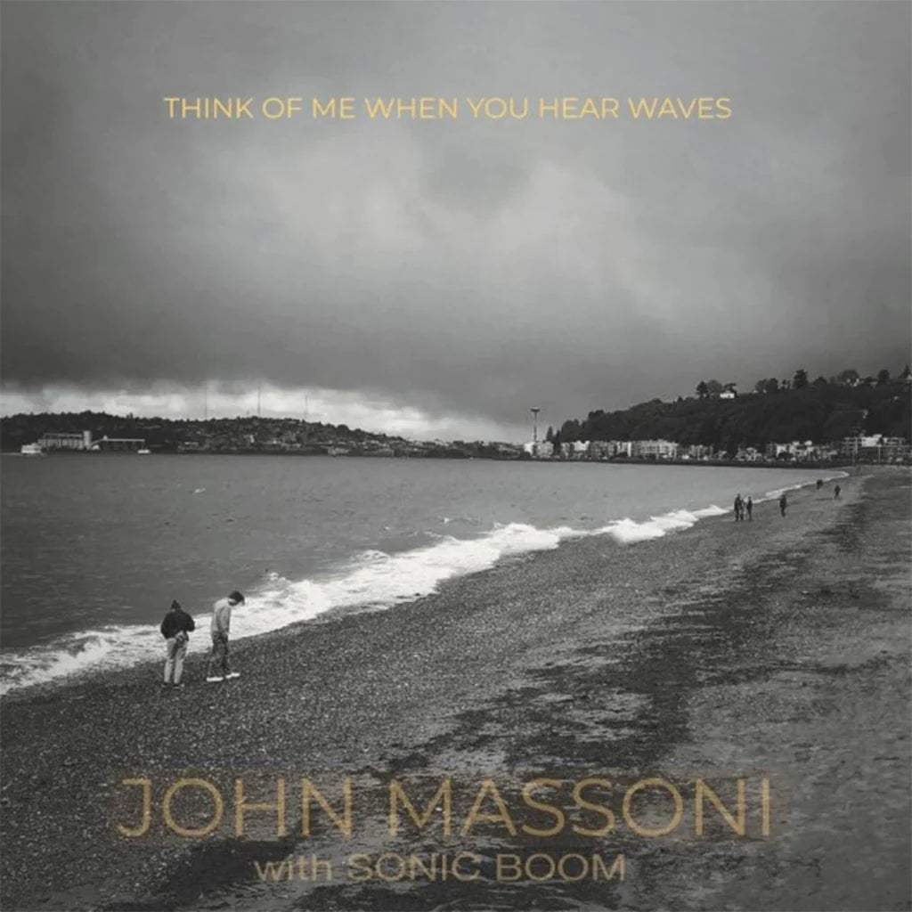 John Massoni W/ Sonic Boom - Think Of Me When You Hear Waves