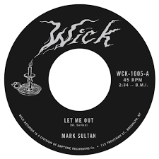 MARK SULTAN - LET ME OUT B/W THE BLOOD