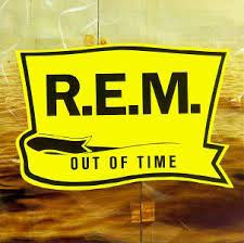 R.E.M...Out Of time