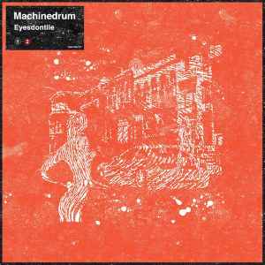 Machinedrum - Eyesdontlie
