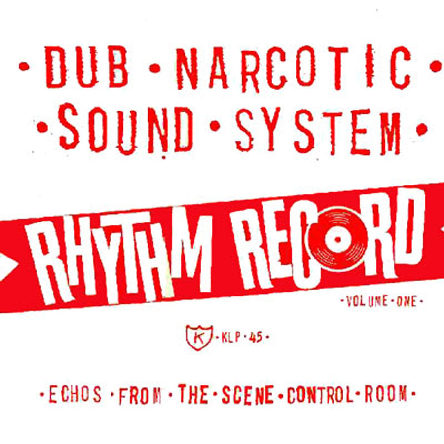 Dub Narcotic Sound System - Rhythm Record Volume One (Echoes From The Scene Control Room)